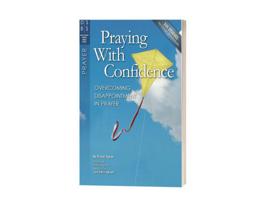 Praying With Confidence: Overcoming Disappointment in Prayer