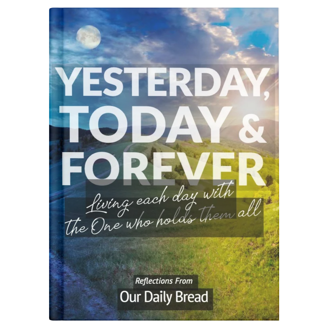 YESTERDAY, TODAY AND FOREVER