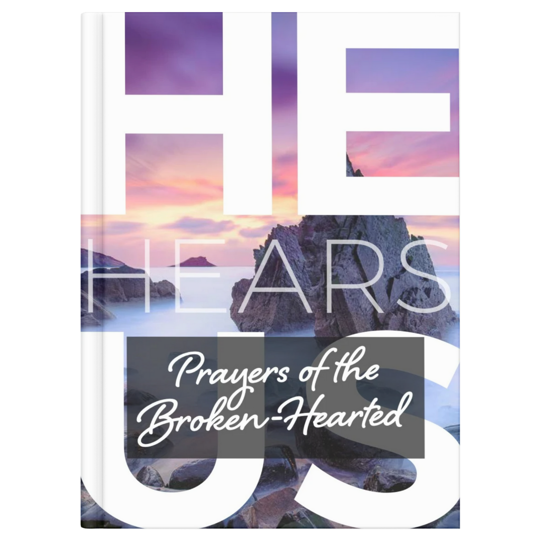 HE HEARS US: PRAYERS OF THE BROKEN-HEARTED