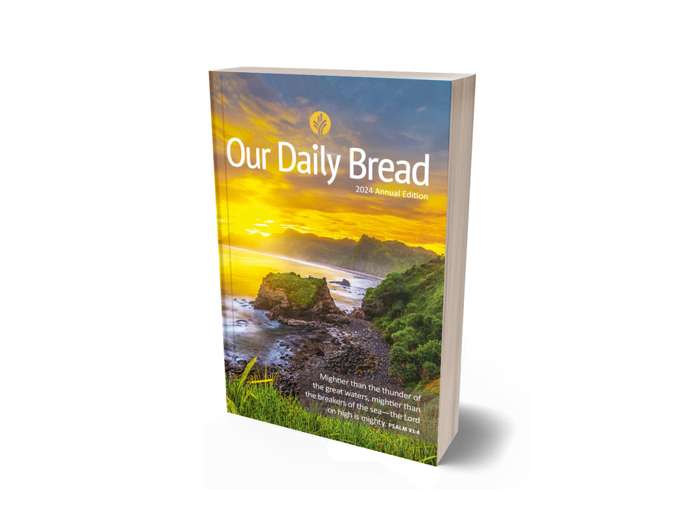OUR DAILY BREAD 2025 ANNUAL EDITION Our Daily Bread Ministries Store