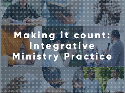 Making It Count: Integrative Ministry Practice