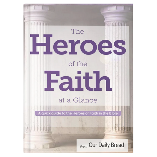 THE HEROES OF THE FAITH AT A GLANCE