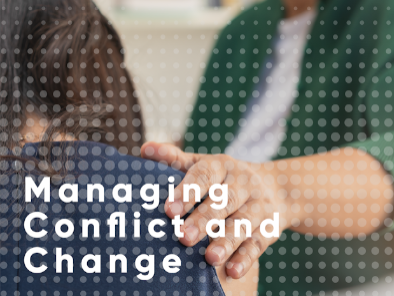 Managing Conflict and Change